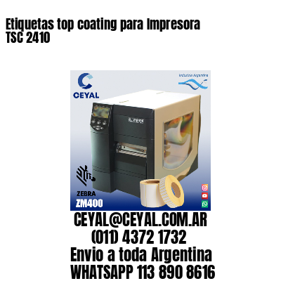 Etiquetas top coating para Impresora  TSC 2410