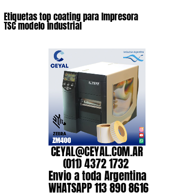 Etiquetas top coating para Impresora  TSC modelo industrial