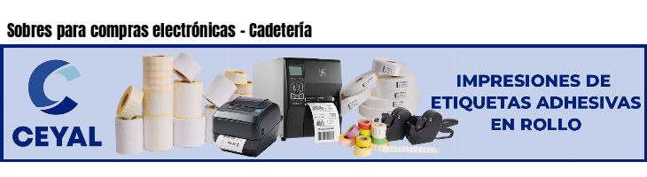 Sobres para compras electrónicas - Cadetería