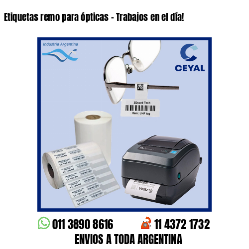 Etiquetas remo para ópticas – Trabajos en el día!