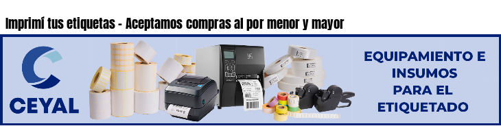 Imprimí tus etiquetas - Aceptamos compras al por menor y mayor