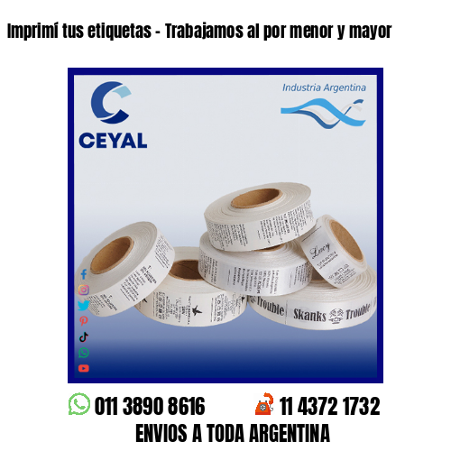 Imprimí tus etiquetas – Trabajamos al por menor y mayor