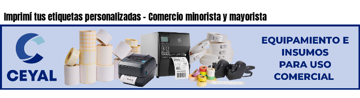 Imprimí tus etiquetas personalizadas - Comercio minorista y mayorista