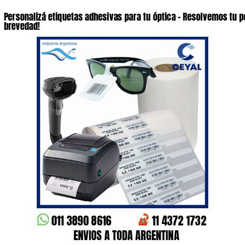 Personalizá etiquetas adhesivas para tu óptica – Resolvemos tu pedido a la brevedad!