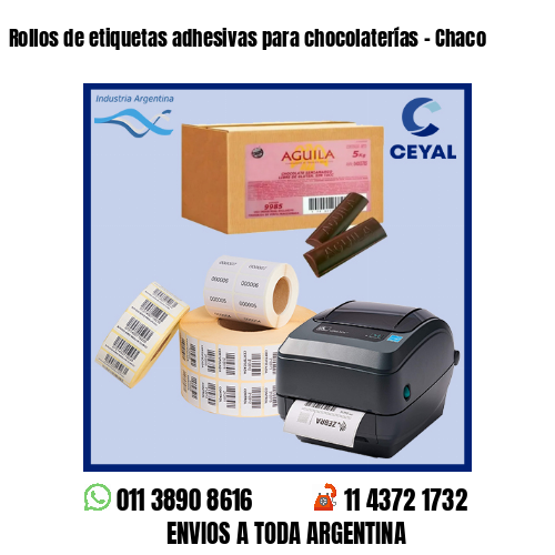 Rollos de etiquetas adhesivas para chocolaterías – Chaco