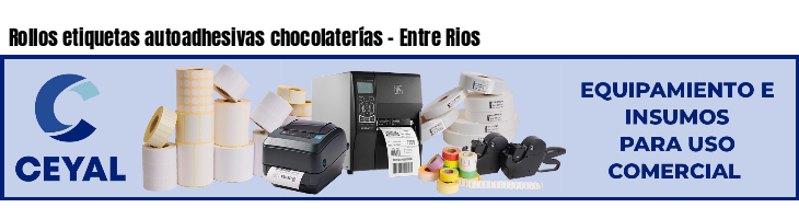 Rollos etiquetas autoadhesivas chocolaterías - Entre Rios