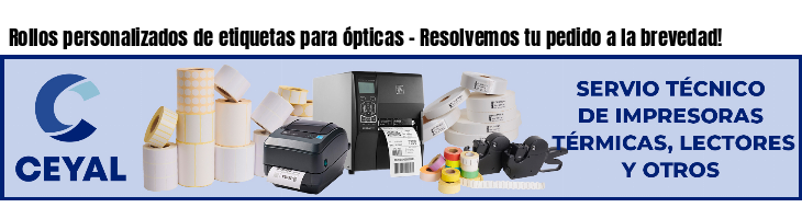Rollos personalizados de etiquetas para ópticas - Resolvemos tu pedido a la brevedad!