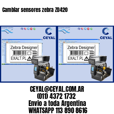 Cambiar sensores zebra ZD420