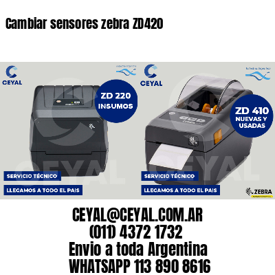 Cambiar sensores zebra ZD420