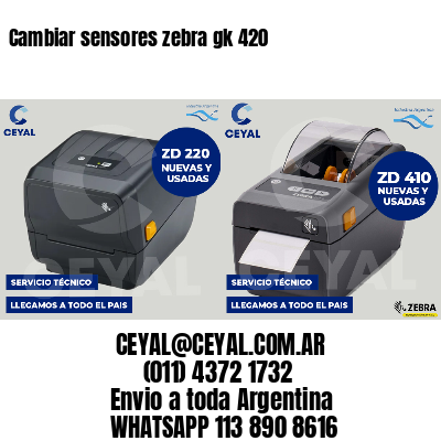 Cambiar sensores zebra gk 420