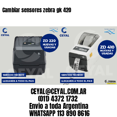 Cambiar sensores zebra gk 420