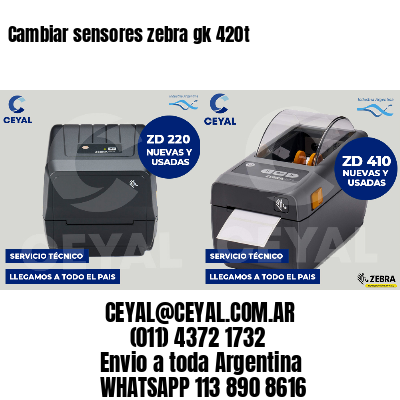 Cambiar sensores zebra gk 420t