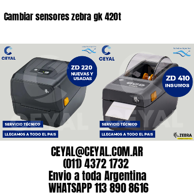 Cambiar sensores zebra gk 420t