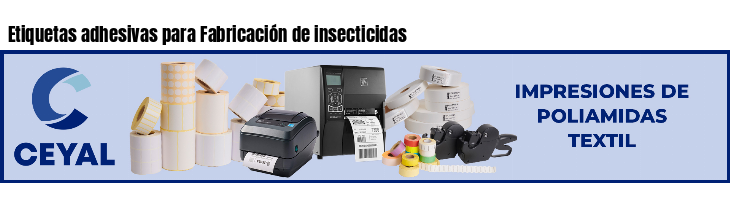 Etiquetas adhesivas para Fabricación de insecticidas
