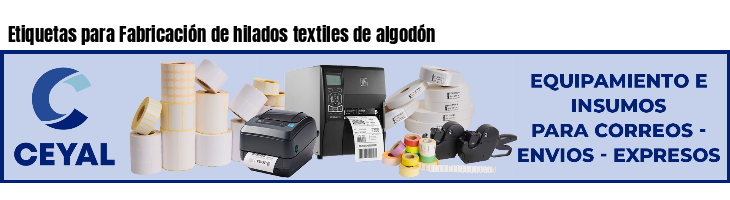 Etiquetas para Fabricación de hilados textiles de algodón