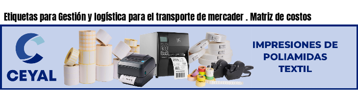 Etiquetas para Gestión y logística para el transporte de mercader . Matriz de costos