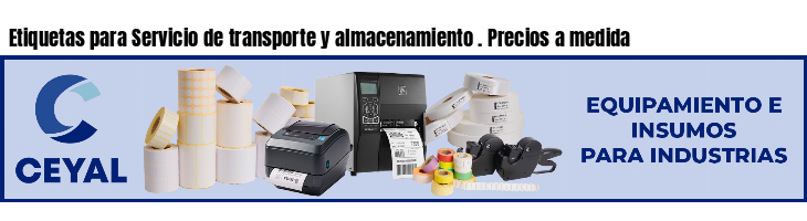 Etiquetas para Servicio de transporte y almacenamiento . Precios a medida