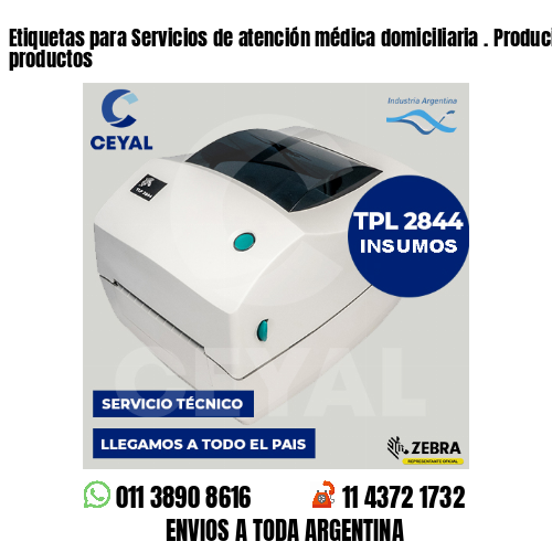 Etiquetas para Servicios de atención médica domiciliaria . Producimos nuestros productos