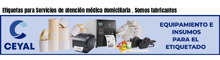 Etiquetas para Servicios de atención médica domiciliaria . Somos fabricantes