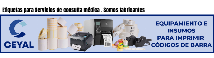 Etiquetas para Servicios de consulta médica . Somos fabricantes