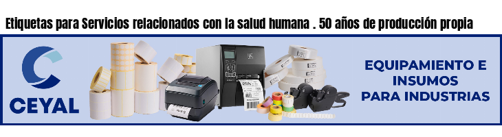 Etiquetas para Servicios relacionados con la salud humana . 50 años de producción propia