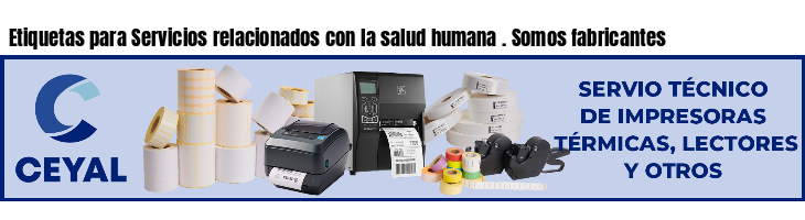Etiquetas para Servicios relacionados con la salud humana . Somos fabricantes