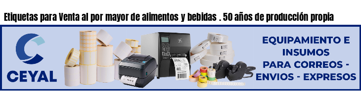 Etiquetas para Venta al por mayor de alimentos y bebidas . 50 años de producción propia