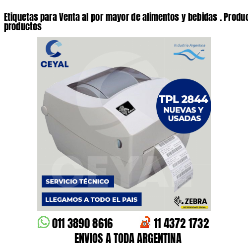 Etiquetas para Venta al por mayor de alimentos y bebidas . Producimos nuestros productos