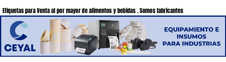 Etiquetas para Venta al por mayor de alimentos y bebidas . Somos fabricantes