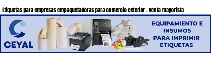 Etiquetas para empresas empaquetadoras para comercio exterior . venta mayorista