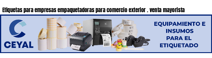 Etiquetas para empresas empaquetadoras para comercio exterior . venta mayorista