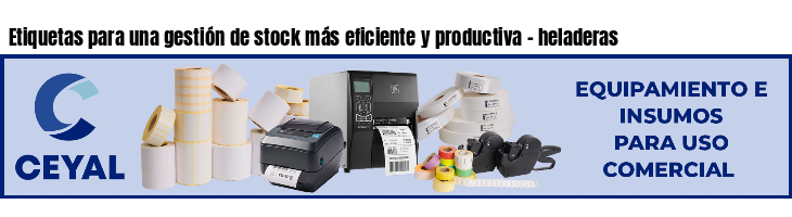 Etiquetas para una gestión de stock más eficiente y productiva - heladeras
