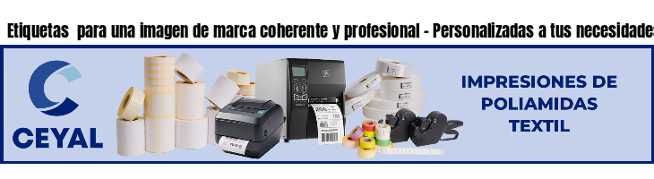 Etiquetas para una imagen de marca coherente y profesional - Personalizadas a tus necesidades
