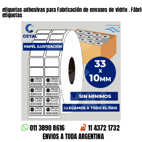 etiquetas adhesivas para Fabricación de envases de vidrio . Fábrica de etiquetas