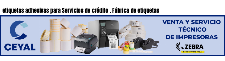 etiquetas adhesivas para Servicios de crédito . Fábrica de etiquetas