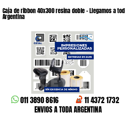 Caja de ribbon 40x300 resina doble - Llegamos a toda Argentina