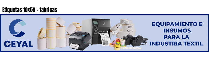 Etiquetas 10x58 - fabricas