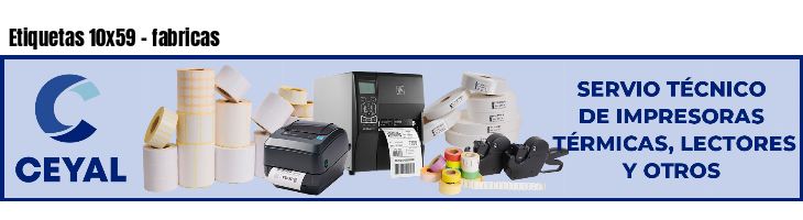 Etiquetas 10x59 - fabricas