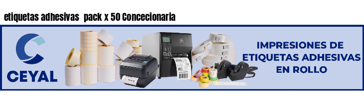 etiquetas adhesivas  pack x 50 Concecionaria