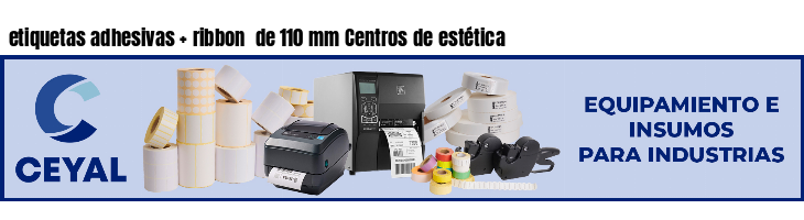 etiquetas adhesivas   ribbon  de 110 mm Centros de estética