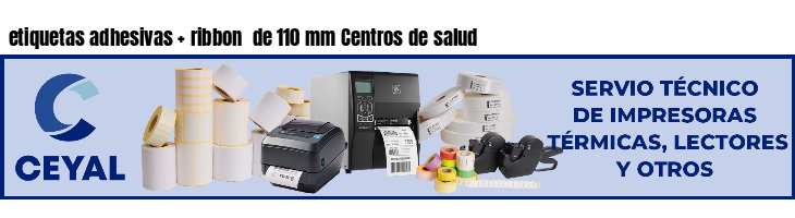 etiquetas adhesivas ribbon de 110 mm Centros de salud