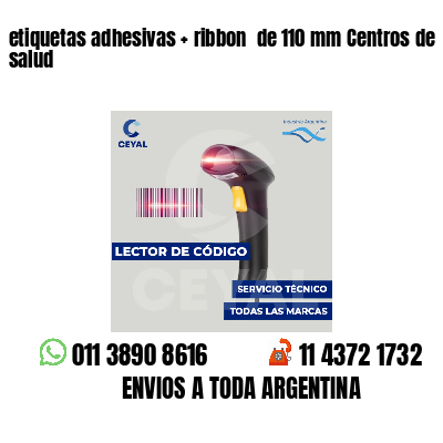 etiquetas adhesivas   ribbon  de 110 mm Centros de salud