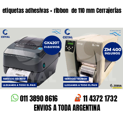 etiquetas adhesivas   ribbon  de 110 mm Cerrajerías
