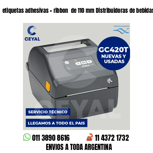 etiquetas adhesivas   ribbon  de 110 mm Distribuidoras de bebidas