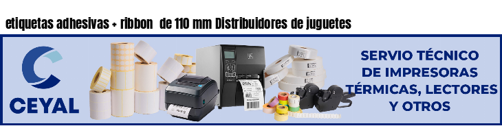 etiquetas adhesivas   ribbon  de 110 mm Distribuidores de juguetes