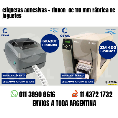 etiquetas adhesivas   ribbon  de 110 mm Fábrica de juguetes