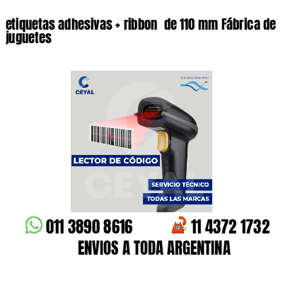 etiquetas adhesivas   ribbon  de 110 mm Fábrica de juguetes