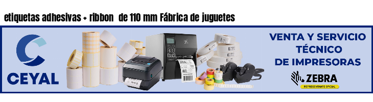 etiquetas adhesivas   ribbon  de 110 mm Fábrica de juguetes