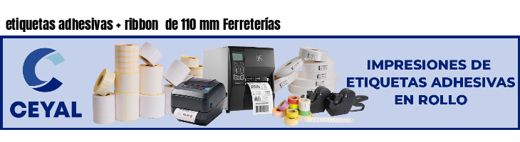 etiquetas adhesivas ribbon de 110 mm Ferreterías