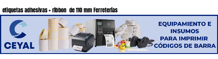 etiquetas adhesivas ribbon de 110 mm Ferreterías